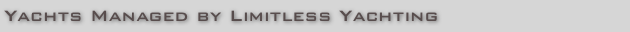 Yachts Managed by Limitless Yachting